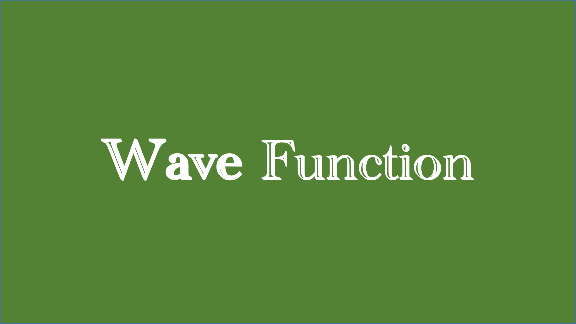 Quantum Mechanics I - Wave Function
